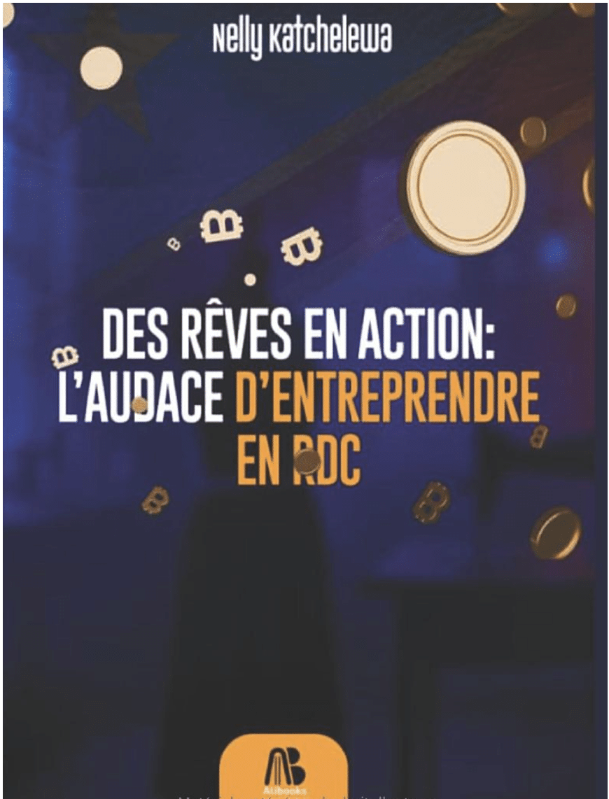 De rêve en action: l&rsquo;audace d&rsquo;entreprendre en RDC